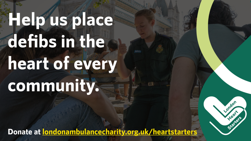 Graphic reads: 'Help us place defibs in the heart of every community. Donate at londonambulancecharity.org.uk/hearters