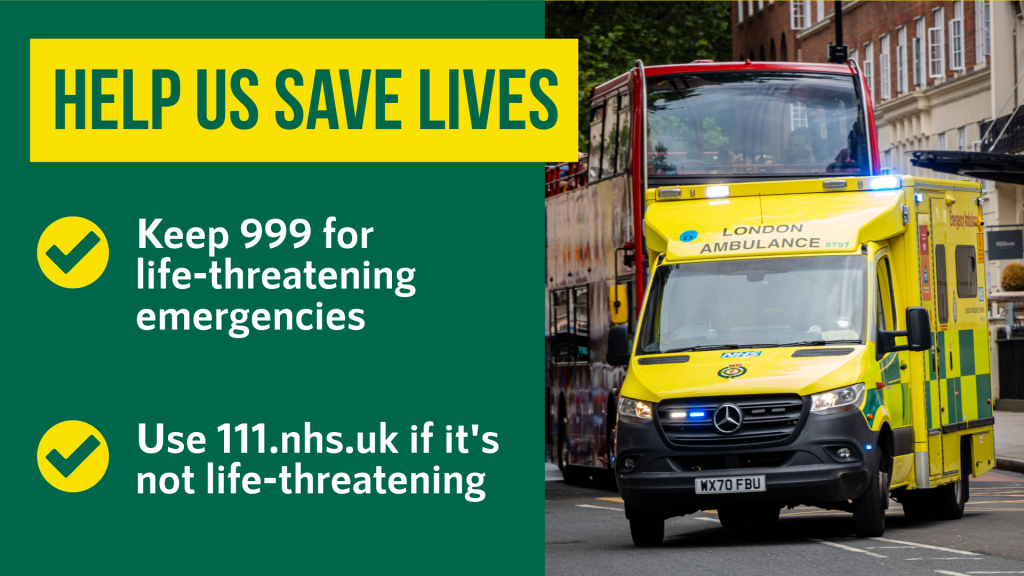 Graphic shows a photo of a LAS ambulance on blue lights in central London. Text reads: 'Help us save lives - keep 999 for life-threatening emergencies. Use 111.nhs.uk if it's not life-threatening.'